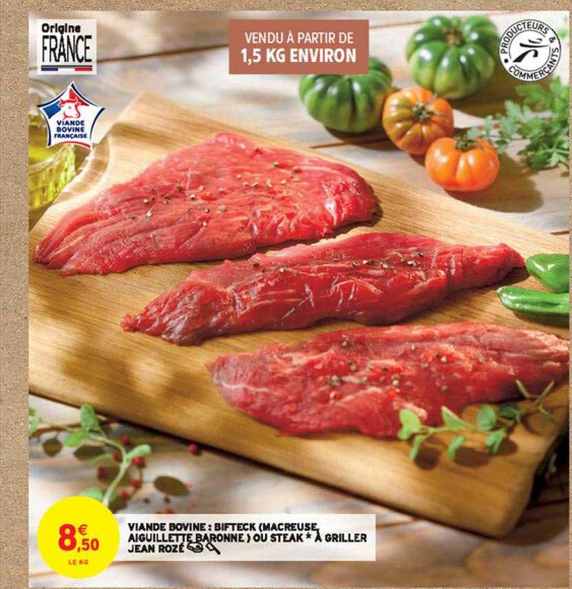 viande bovine : bifteck (macreuse, aiguillette baronne) ou steak* à griller jean rozé