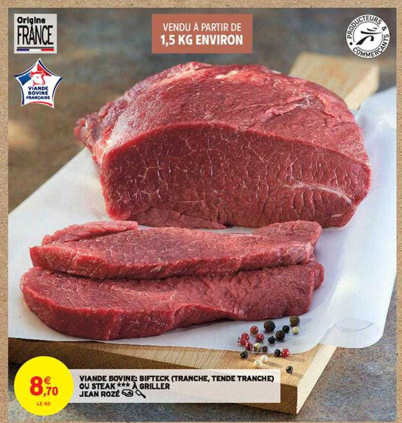 viande bovine : bifteck (tranche, tende tranche) ou steak* à griller jean rozé