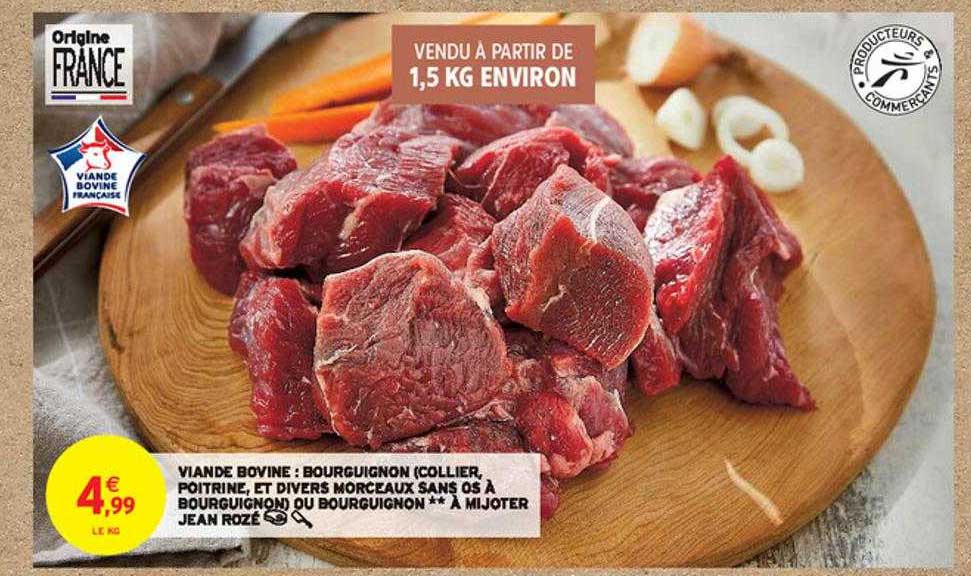 viande bovine : bourguignon (collier, poitrine, et divers morceaux sans os à bourguigon) ou bpirgig,p, ** à mijoter