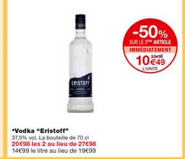 vodka "eristoff" -50% sur le 2eme article immédiatement
