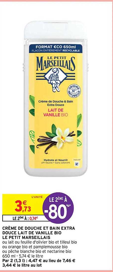 crème de douche et bain extra douce lait de vanille bio le petit marseillais ou lait ou feuille d'olivier bio et tilleul bio ou orange bio et pamplemousse bio ou pêche blanche bio et nectarine bio