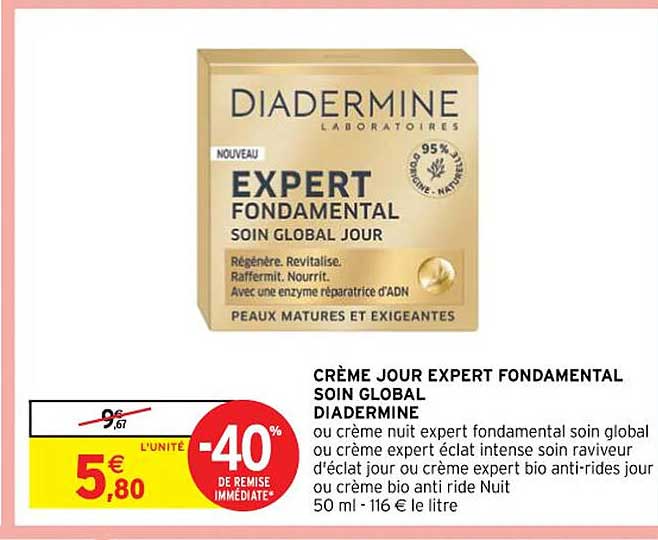 crème jour expert fondamental soin global diadermine ou crème nuit expert fondamental soin global ou crème expert éclat intense soin raviveur d'éclat jour ou crème expert bio anti-rides jour