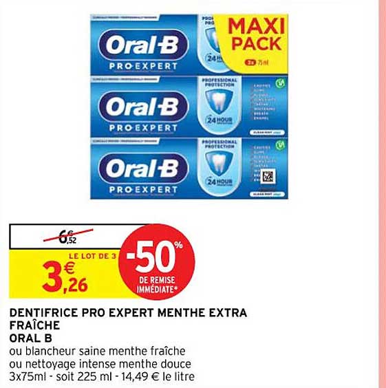 dentifrice pro expert menthe extra fraîche oral b ou blancheur saine menthe fraîche ou nettoyage intense menthe douce