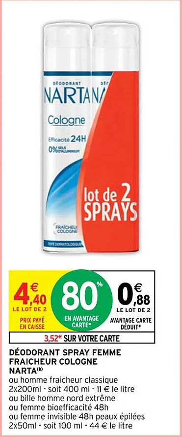 déodorant spray femme fraîcheur cologne narta ou homme fraîcheur classique ou bille homme nord extrême ou femme bio efficacité 48 h ou femme invisible 48 h peaux épilées