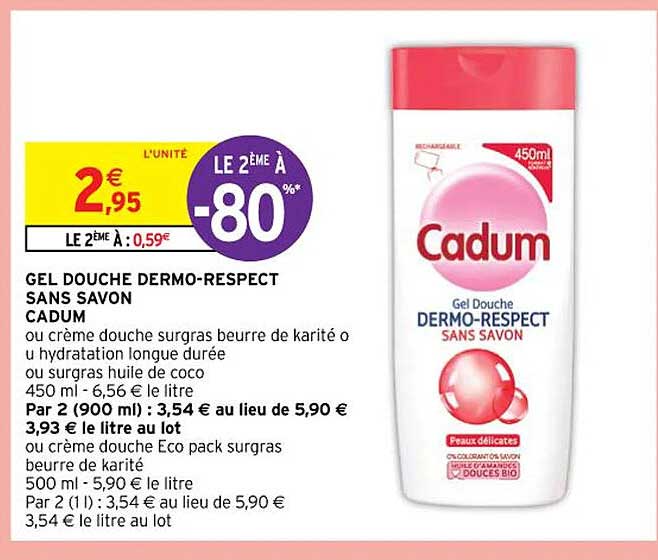 gel douche dermo-respect sans savon cadum ou crème douche surgras beurre de karité ou hydratation longue durée ou surgras huile de coco ou crème douche éco pack surgras beurre de karité