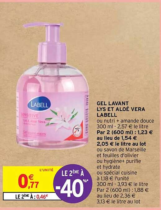 gel lavant lys et aloé vera labell ou nutri + amande douce ou savon de marseille et feuilles d'olivier ou hygiène+ purifie et hydrate ou spécial cuisine
