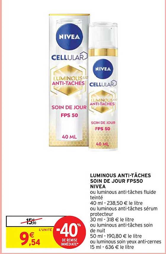 luminous anti-tâches soin de jour fps50 nivea ou luminous anti-tâches fluide teinté ou luminous anti-tâches soin de nuit ou luminous soin yeux anti-cernes