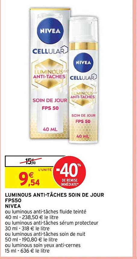 luminous anti-tâches soin de jour fps50 nivea ou luminoux anti-tâches fluide teinté ou luminous anti-tâches sérum protecteur ou luminous anti-tâches soin de nuit ou luminous soin yeux anti-cernes
