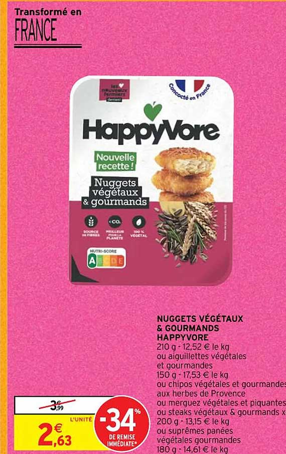 nuggets végétaux & gourmands happyvore ou aigullettes végétales et gourmandes ou chipos végétales et piquantes ou steaks végétaux & gourmands ou suprêmes panées végétales gourmandes