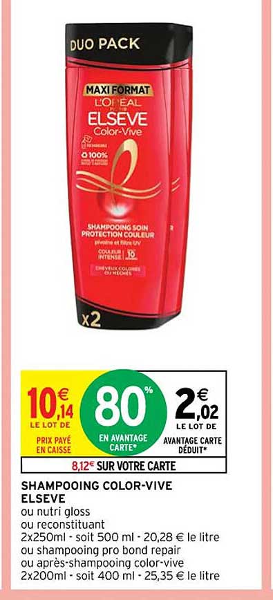 shampooing color-vive elsève ou nutri gloss ou reconstituant ou shampooing pro bond repair ou après-shampooing color-vive