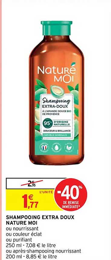 shampooing extra doux naturé moi ou nourrissant ou couleur éclat ou purifiant ou après-shampooing nourrissant