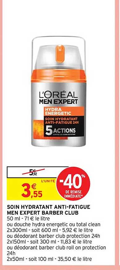 soin hydratant anti-fatigue men expert barber club ou douche hydra energetic ou total clean ou déodorant barber club protection 24 h ou déodorant barber club roll on protection 24 h