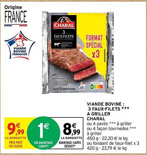 viande bovine : 3 faux-filet *** à griller charal ou 4 pavés *** à griller ou 4 façon tournedos à griller ou fondant de faux-filet