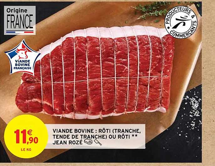 viande bovine : rôti (tranche, tende de tranche) ou rôti ** jean rozé