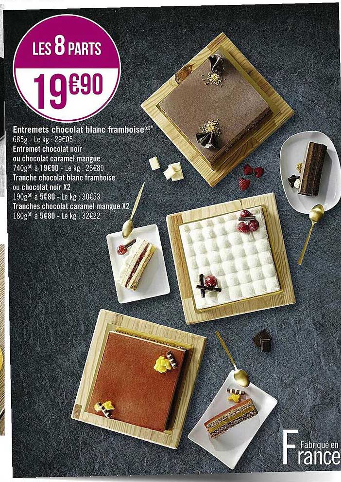 entremets chocolat blanc framboise, entremet chocolat noir ou chocolat caramel mangue, tranche chocolat blanc framboise ou chocolat noir x2, tranches chocolat caramel mangue x2