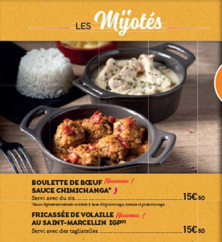 boulette de bœuf sauce chimichanga, fricassé de volaille au saint-marcellin igp