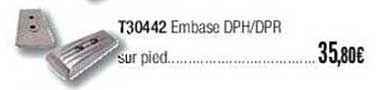 t30442 embase dph dpr sur pied