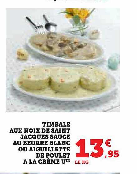 timbale aux noix de saint jacques sauce au beurre blanc ou aiguillette de poulet à la crème u