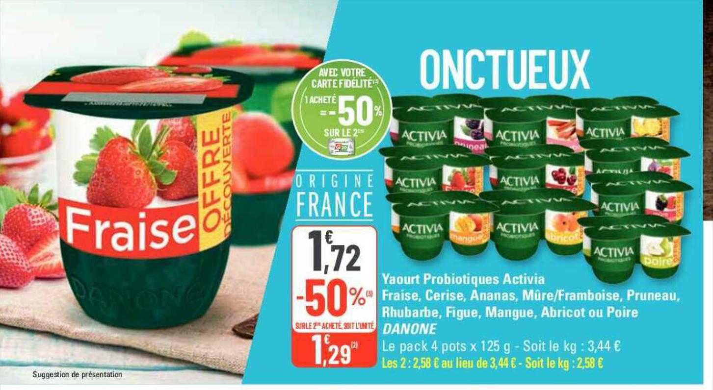 yaourt probiotiques activia fraise, cerise, ananas, mûre-framboise, pruneau, rhubarbe, figue, mangue, abricot ou poire danone