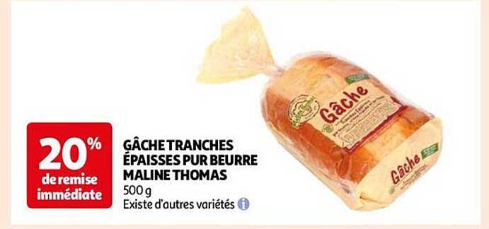 gâche tranches épaisses pur beurre maline thomas