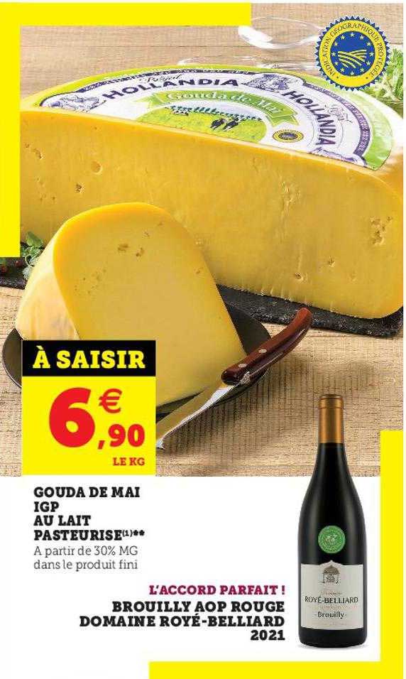 gouda de mai igp au lait pasteurisé, l'accord parfait ! brouilly aop rouge domaine royé-belliard 2021