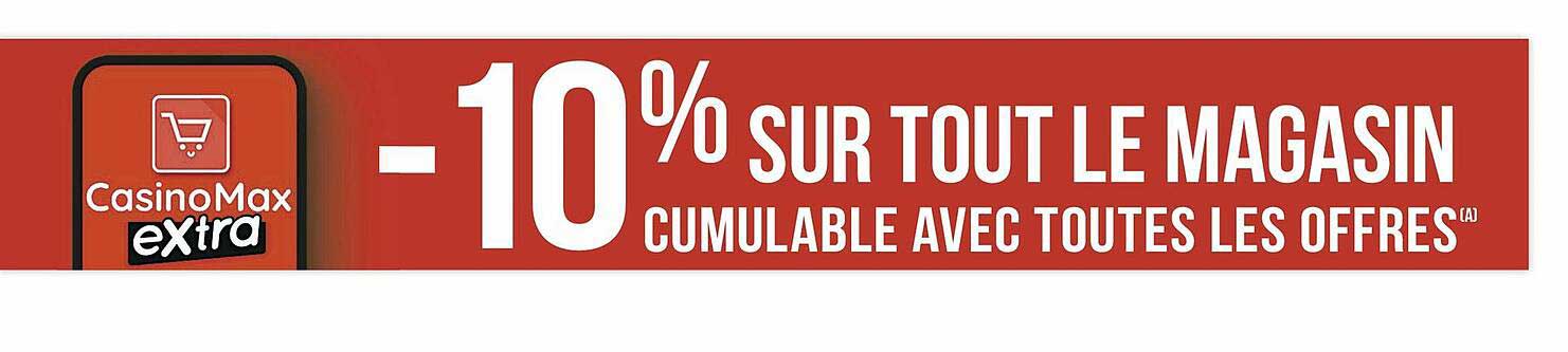 Casino Max Extra : Tout Le Magasin, Cumulable Avec Toutes Les Offres