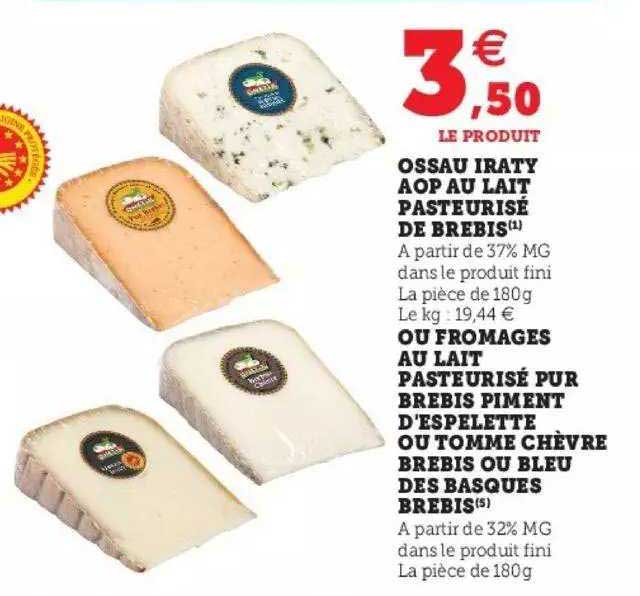 ossau iraty aop au lait pasteurisé de brebis, ou fromages au lait pasteurisé pur brebis piment d'espelette ou tomme chèvre brebis ou bleu des basques brebis