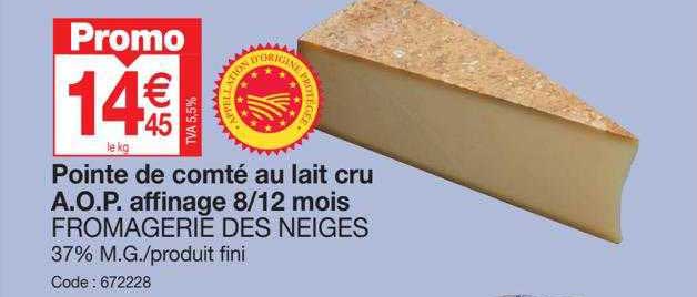 pointe de comté au lait cru a.o.p affinage 8-12 mois fromagerie des neiges