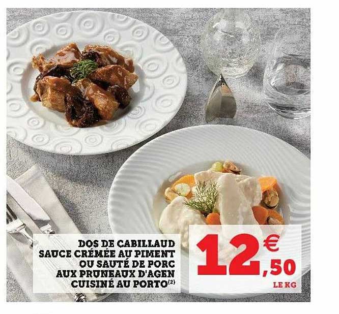 dos de cabillaud sauce crémée au piment ou sauté de porc aux pruneaux d'agen cuisiné au porto