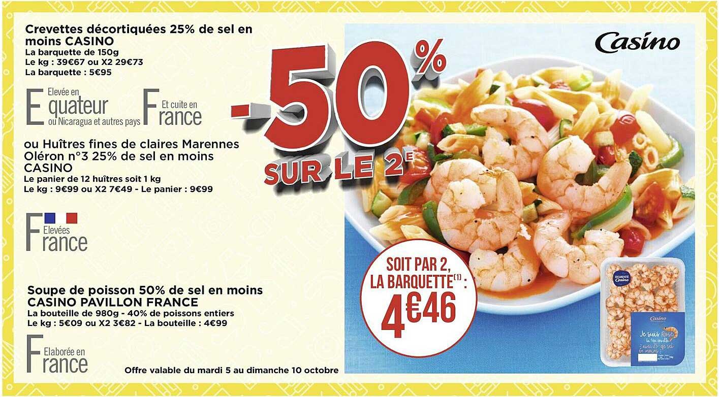 crevettes décortiquées 25% de sel en moins casino, ou huîtres fines de claires marennes oléron n°3 25% de sel en moins casino, soupe de poisson 50% de sel en moins casino pavillon france