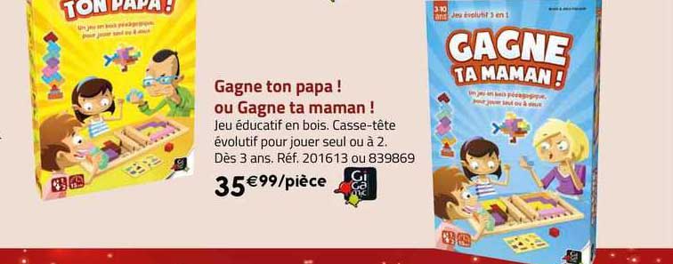 gagne ton papa! ou gagne ta maman!