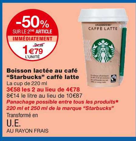 boisson lactée au café starbucks caffè latte -50% sur le 2ème article immédiatement