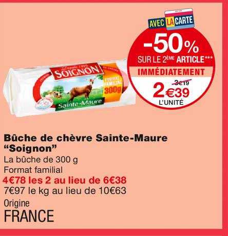 Bûche De Chèvre Saint Maure Soignon -50% Sur Le 2ème Article Immédiatement