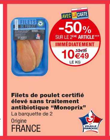 filets de poulet certifié élevé sans traitement antibiotique monoprix -50% sur le 2ème article immédiatement
