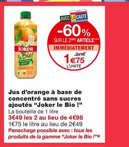 jus d'orange à base de concentré sans sucres ajoutés joker le bio -60% sur le 2ème article immédiatement