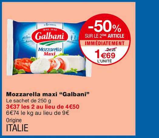 mozzarella maxi galbani -50% sur le 2ème article immédiatement