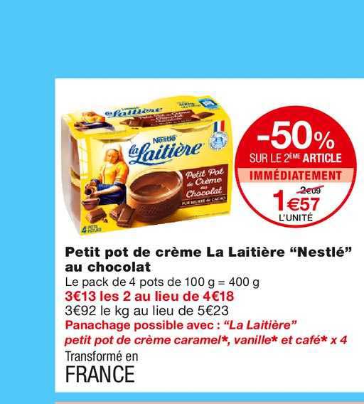 petit pot de crème la laitière nestlé au chocolat -50% sur le 2ème article immédiatement