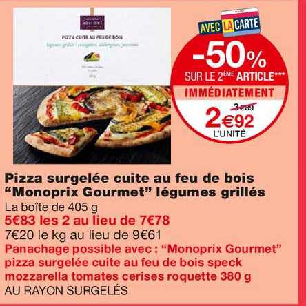 pizza surgelée cuite au feu de bois monoprix gourmet légumes grillés -50% sur le 2ème article immédiatement