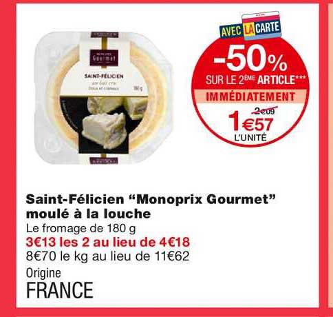 saint félicien monoprix gourmet moulé à la louche -50% sur le 2ème article immédiatement