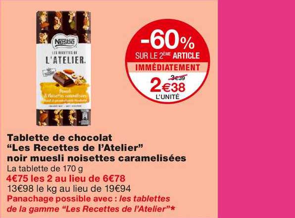 tablette de chocolat les recettes de l'atelier noir muesli noisettes caramélisées -60% sur le 2ème article immédiatement