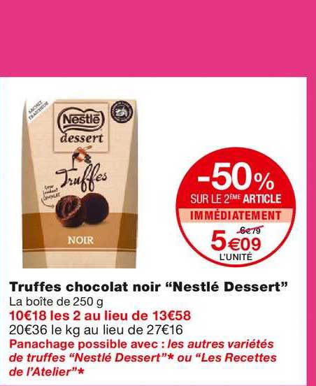 truffes chocolat noir nestlé dessert -50% sur le 2ème article immédiatement