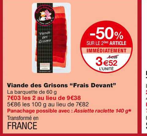viande des grisons frais devant -50% sur le 2ème article immédiatement