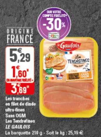 les tranches en filet de dinde ultra-fines sans ogm les tendrefines le gaulois