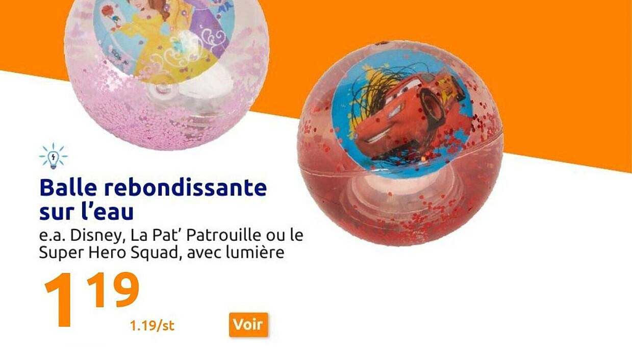 balle rebondissante sur l'eau disney, la pat'patrouille ou le super hero squad avec lumière