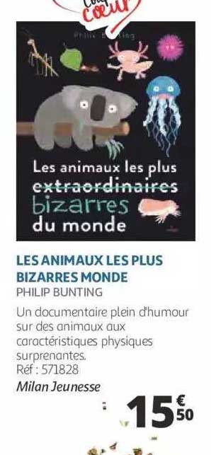 les animaux les plus bizarres monde - milan jeunesse