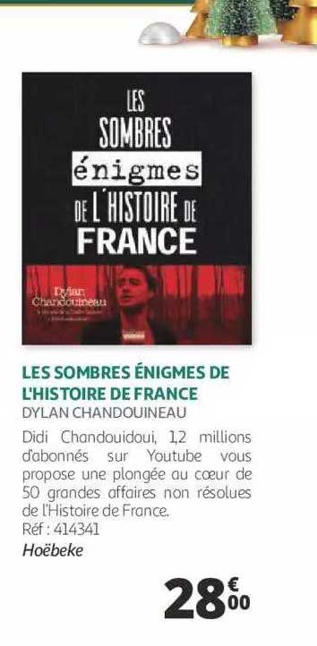 les sombres énigmes de l'histoire de france - dylan chandouineau
