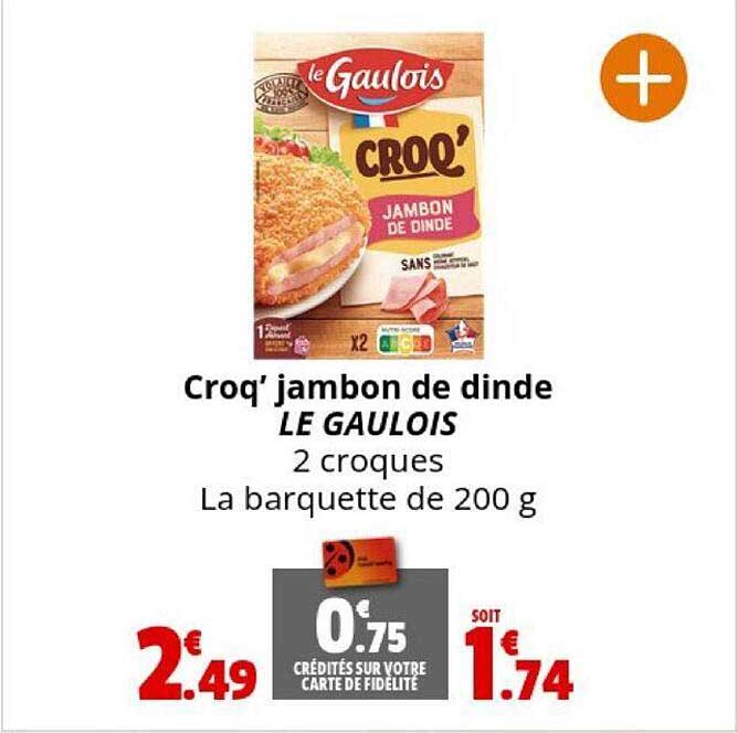 Croq' Jambon De Dinde Les Gaulois