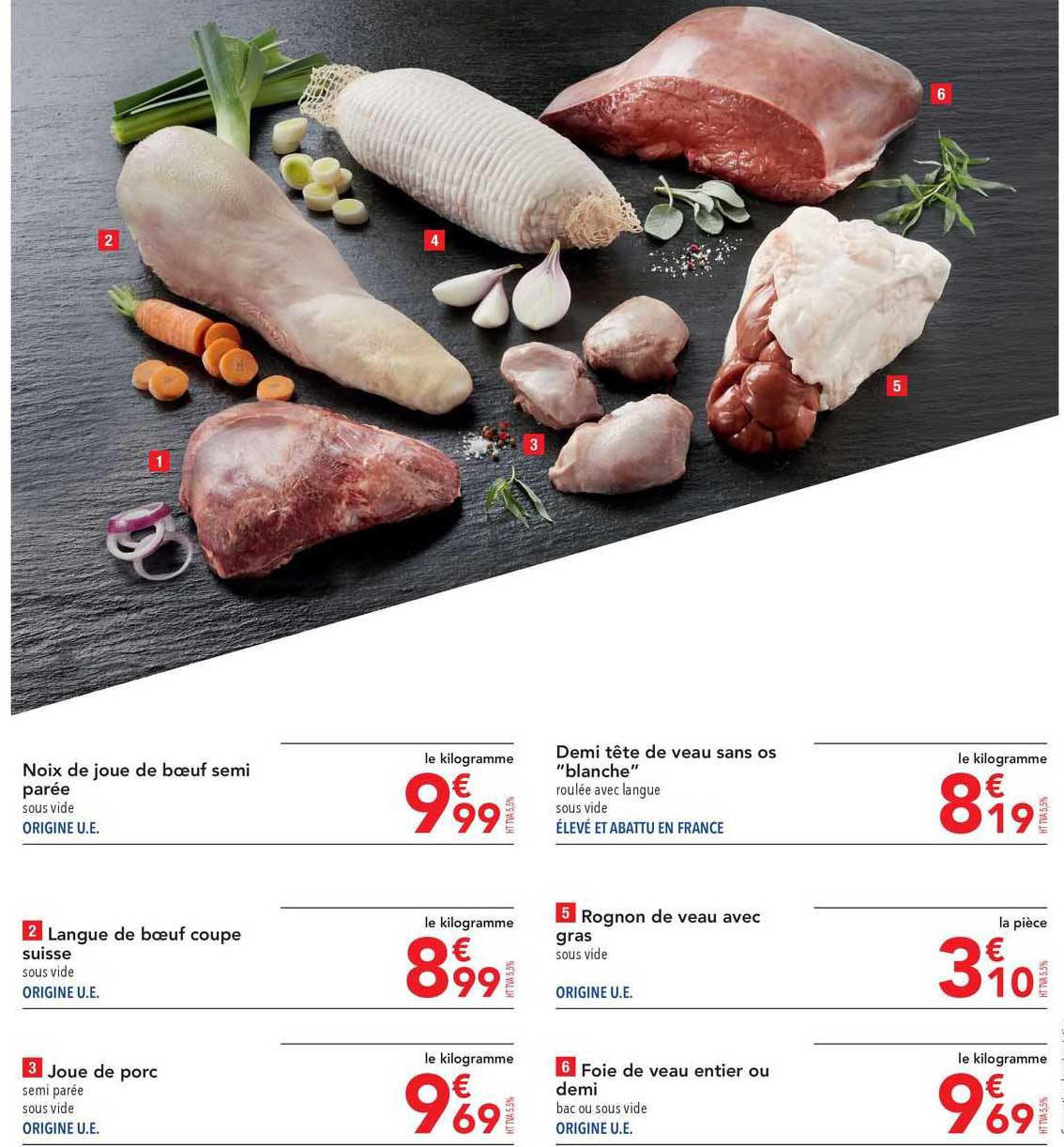 noix de joue de bœuf semi parée, langue de bœuf coupe suisse, joue de porc, demi tête de veau sans os "blanche", rognon de veau avec gras,  foie de veau entier ou demi
