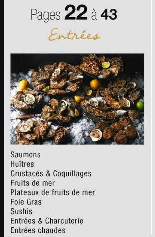 entrées : saumons, huîtres, crustacés & coquillages, fruits de mer, plateaux de fruits de mer, foie gras sushis, entrées & charcuterie, entrée chaudes