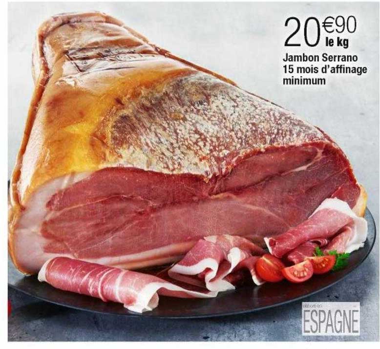jambon serrano 15 mois d'affinage minimum jambon serrano 15 mois d'affinage minimum
